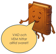 En tecknad bok som säger 'VAD och VEM hittar alltid svaret!'