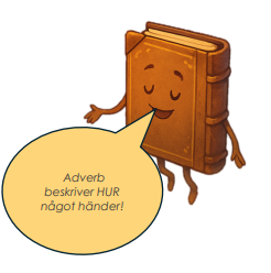 En tecknad bok som säger 'Adverb beskriver HUR något händer!'