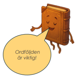 Tecknad bok som säger 'Ordföljden är viktig!'