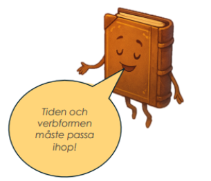 En tecknad bok säger 'Tiden och verbformen måste passa ihop!'