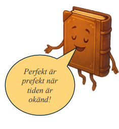 En tecknad bok säger 'Perfekt är perfekt när tiden är okänd!'